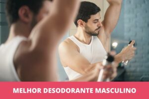 melhor desodorante masculino