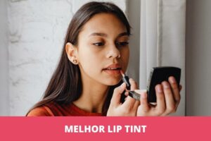 melhor lip tint