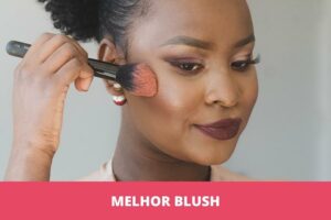 Melhor blush: os 9 melhores em 2023