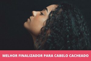 melhor finalizador para cabelo cacheado