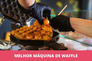 Melhor máquina de waffle: as 8 melhores em 2023