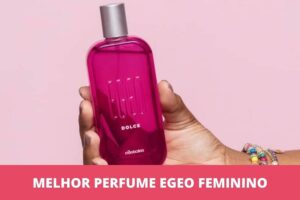 melhor perfume Egeo feminino