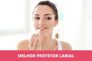 Melhor protetor labial: os 8 melhores em 2023