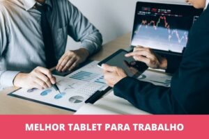 melhor tablet para trabalho