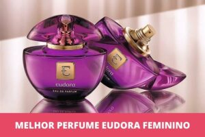 melhor perfume Eudora feminino