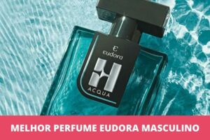 melhor perfume Eudora masculino