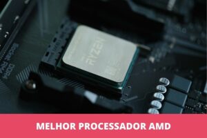 melhor processador AMD